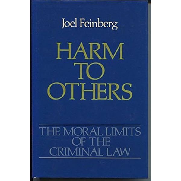 Harm to Self: The Moral Limits of the Criminal Law Feinberg，Joel Amazon.com: Harm to Self (Moral Limits of the Criminal Law